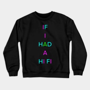 IF I HAD A HI-FI PALINDROME Crewneck Sweatshirt